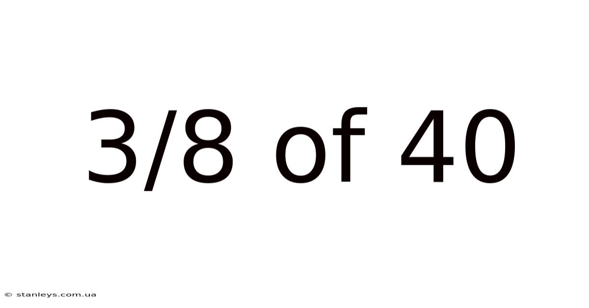 3/8 Of 40