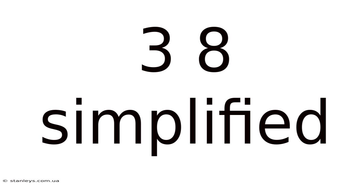 3 8 Simplified