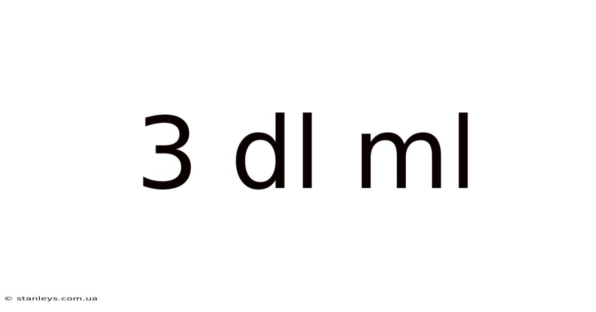 3 Dl Ml