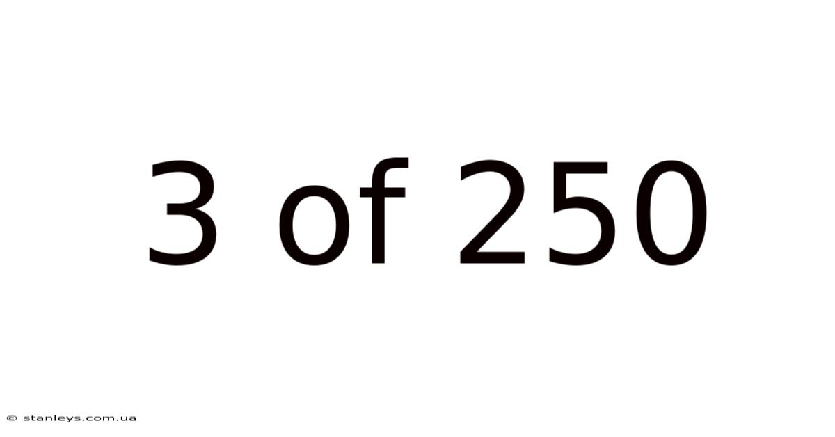 3 Of 250