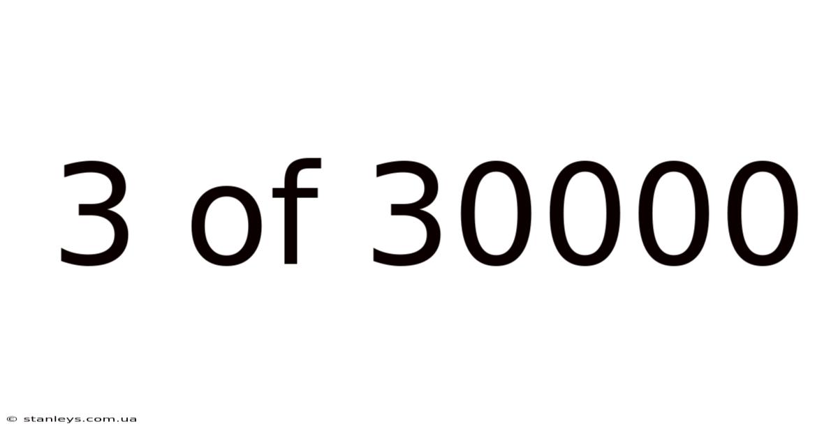 3 Of 30000