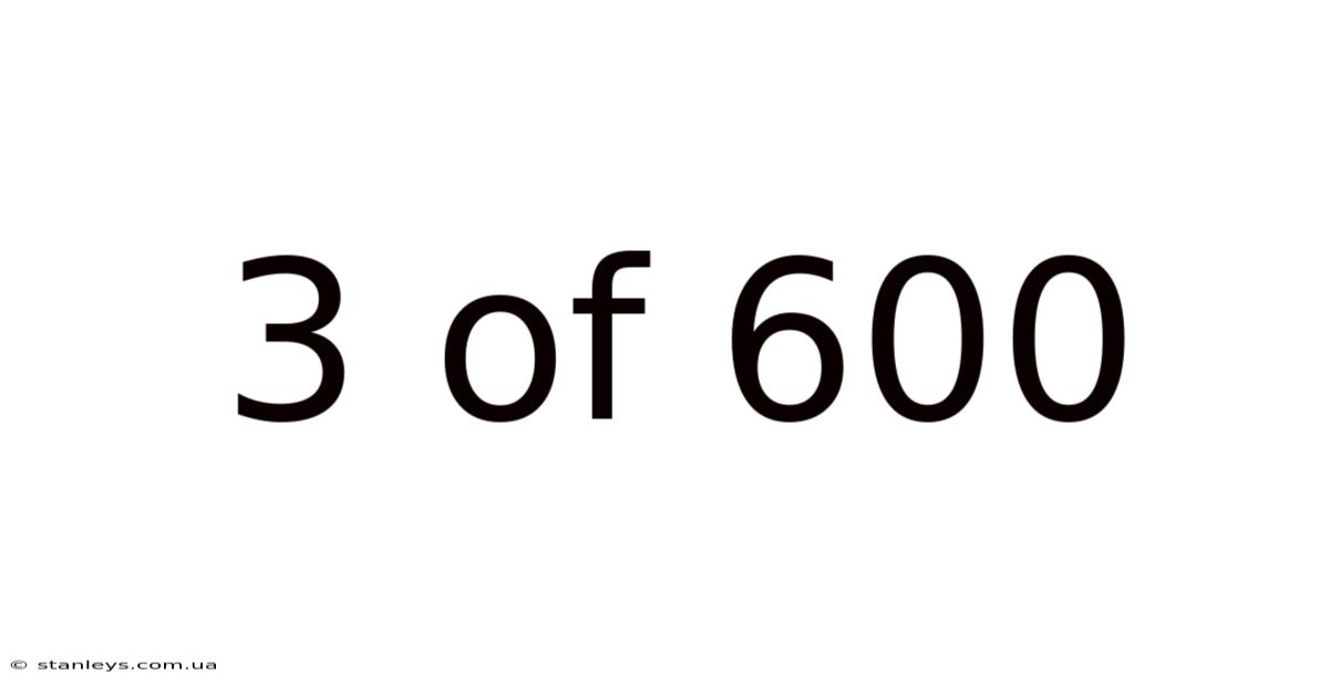 3 Of 600