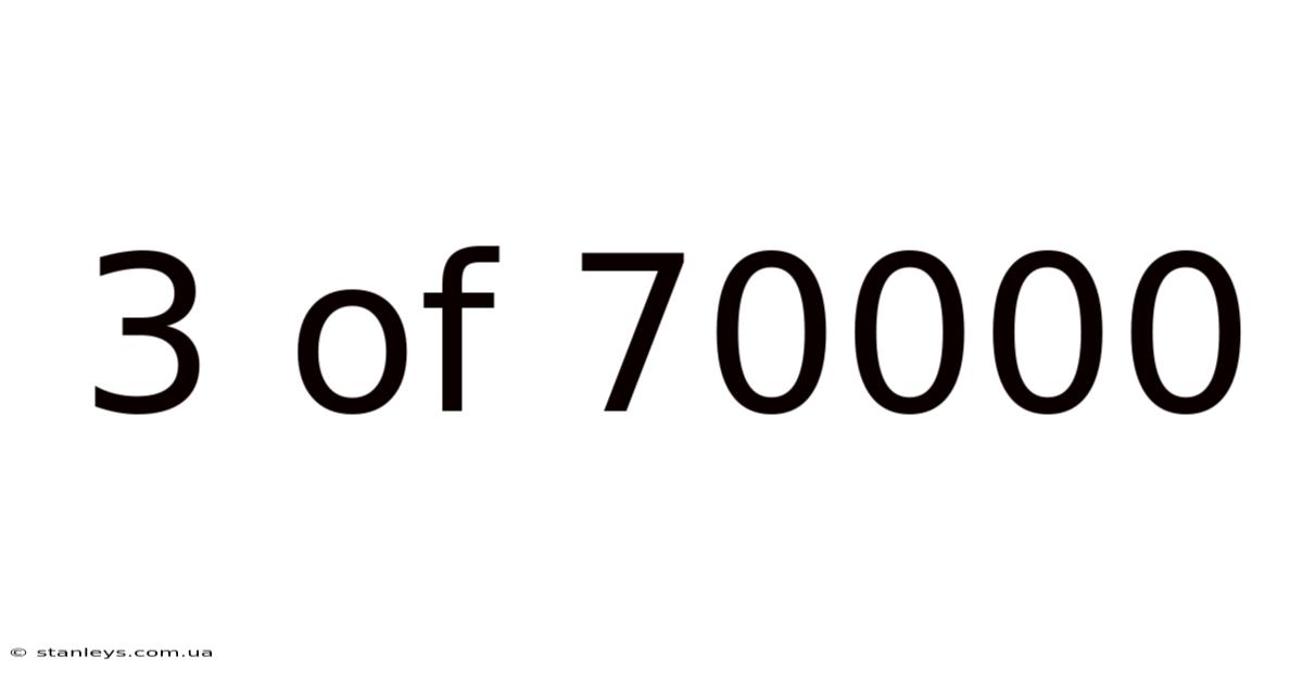 3 Of 70000