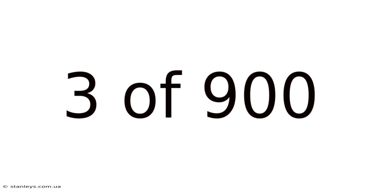 3 Of 900