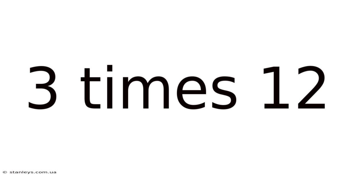 3 Times 12