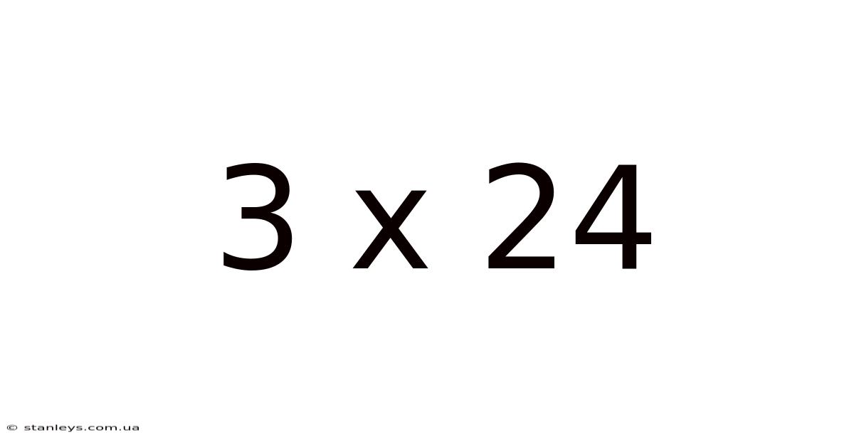 3 X 24
