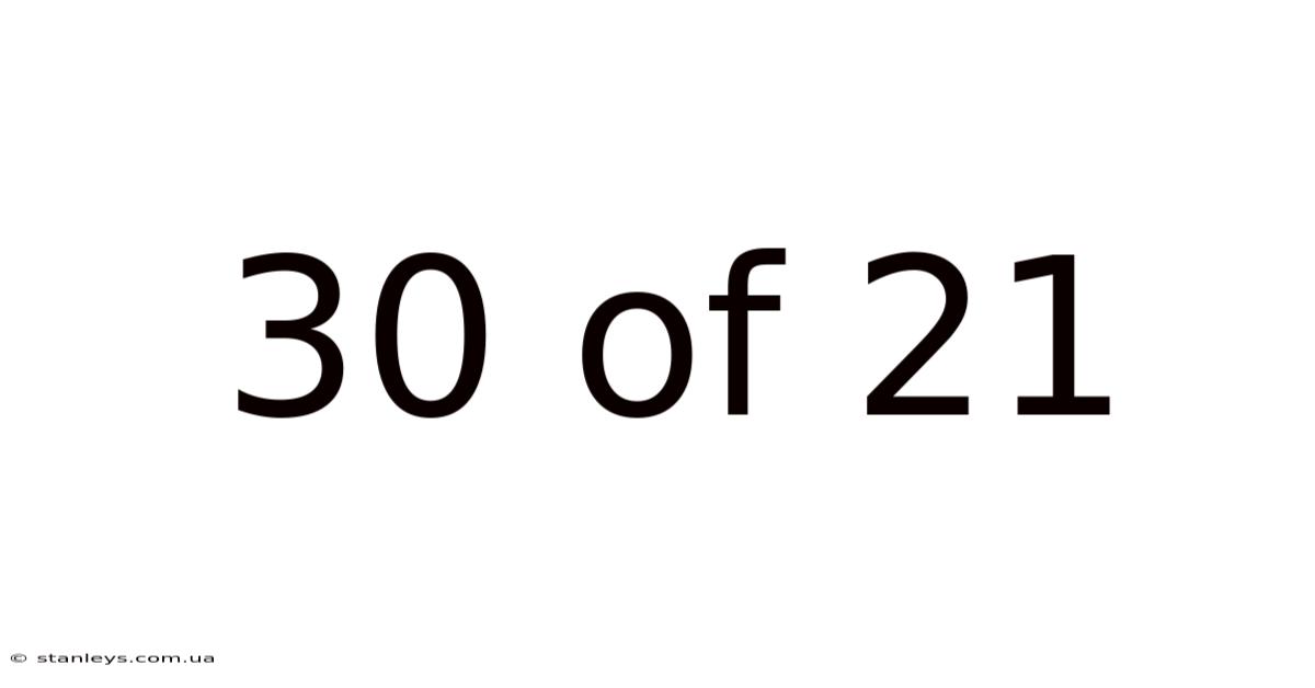 30 Of 21