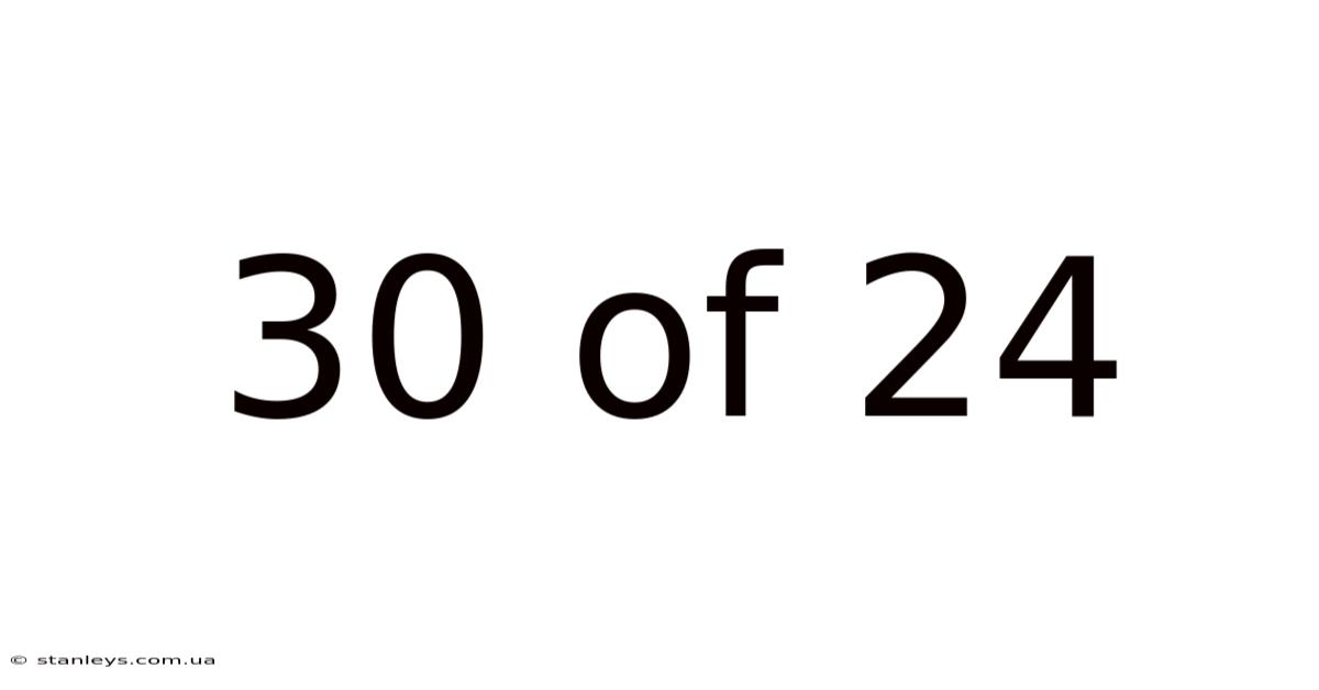 30 Of 24