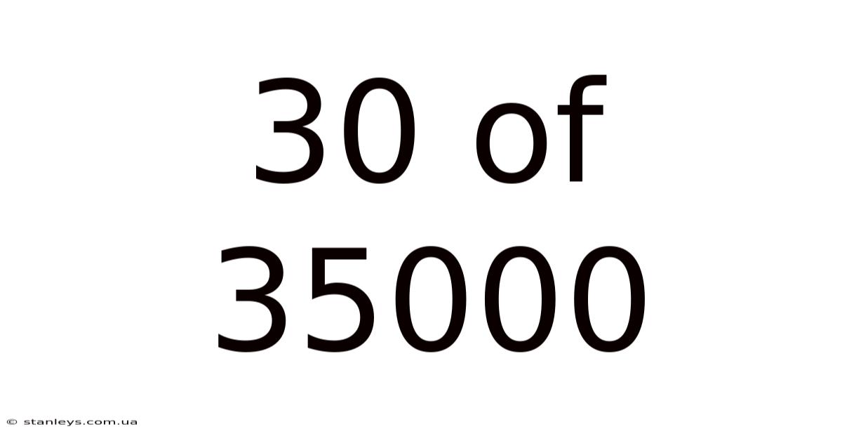 30 Of 35000