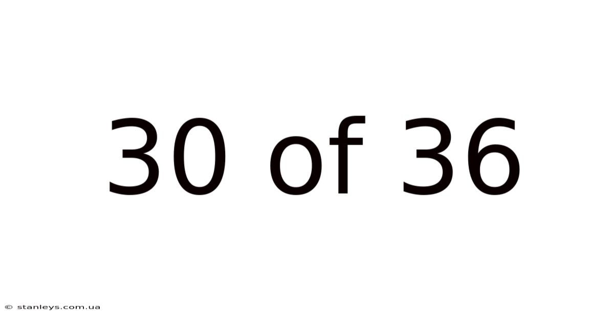 30 Of 36