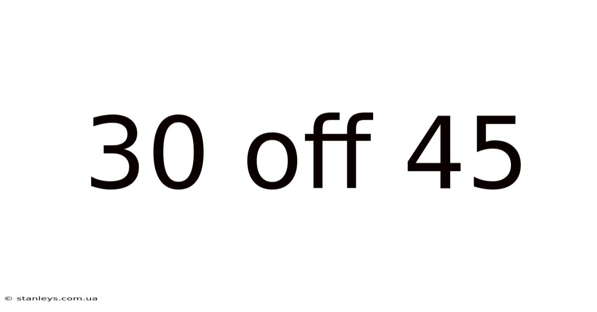 30 Off 45