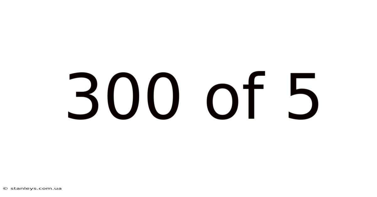 300 Of 5