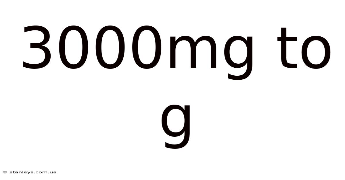 3000mg To G