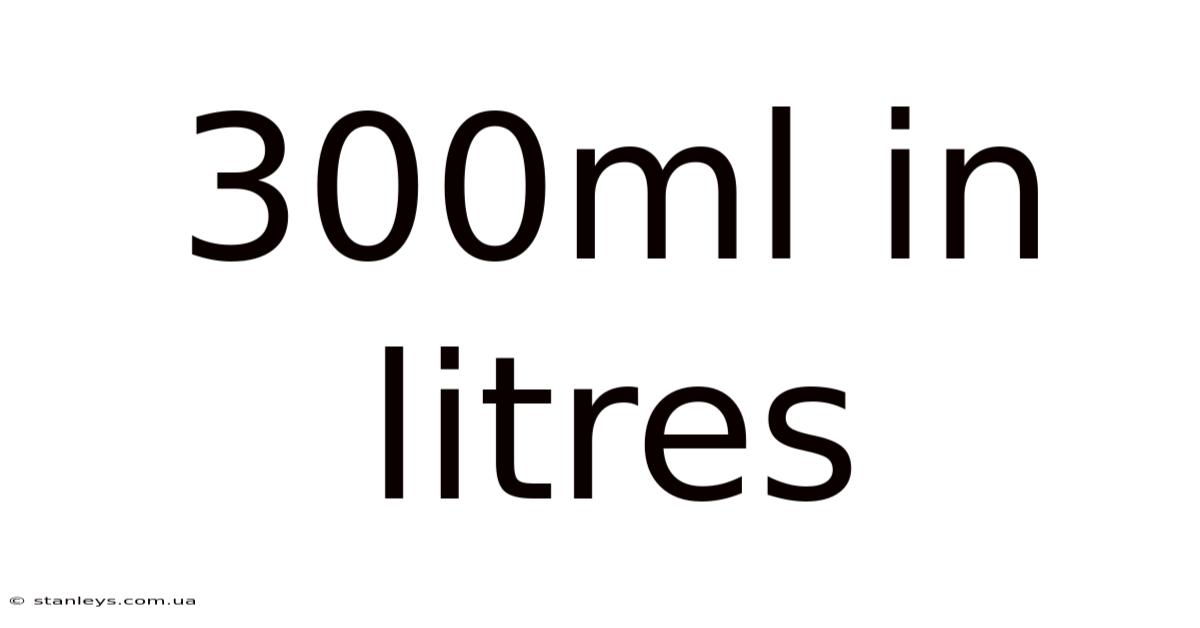 300ml In Litres