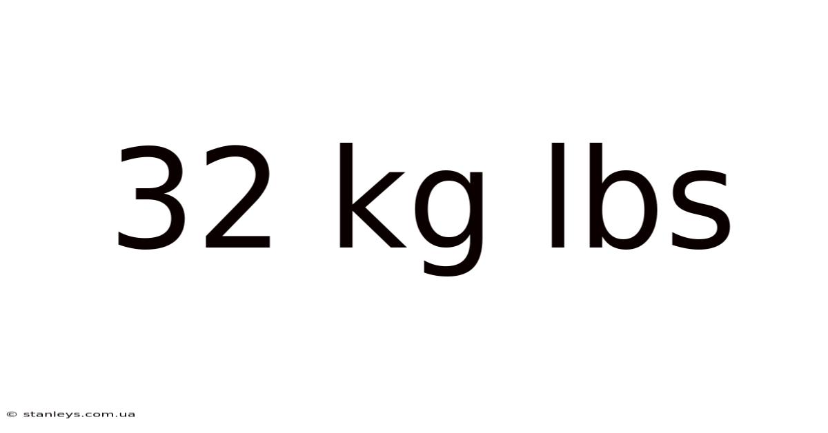 32 Kg Lbs