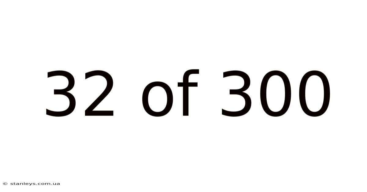 32 Of 300