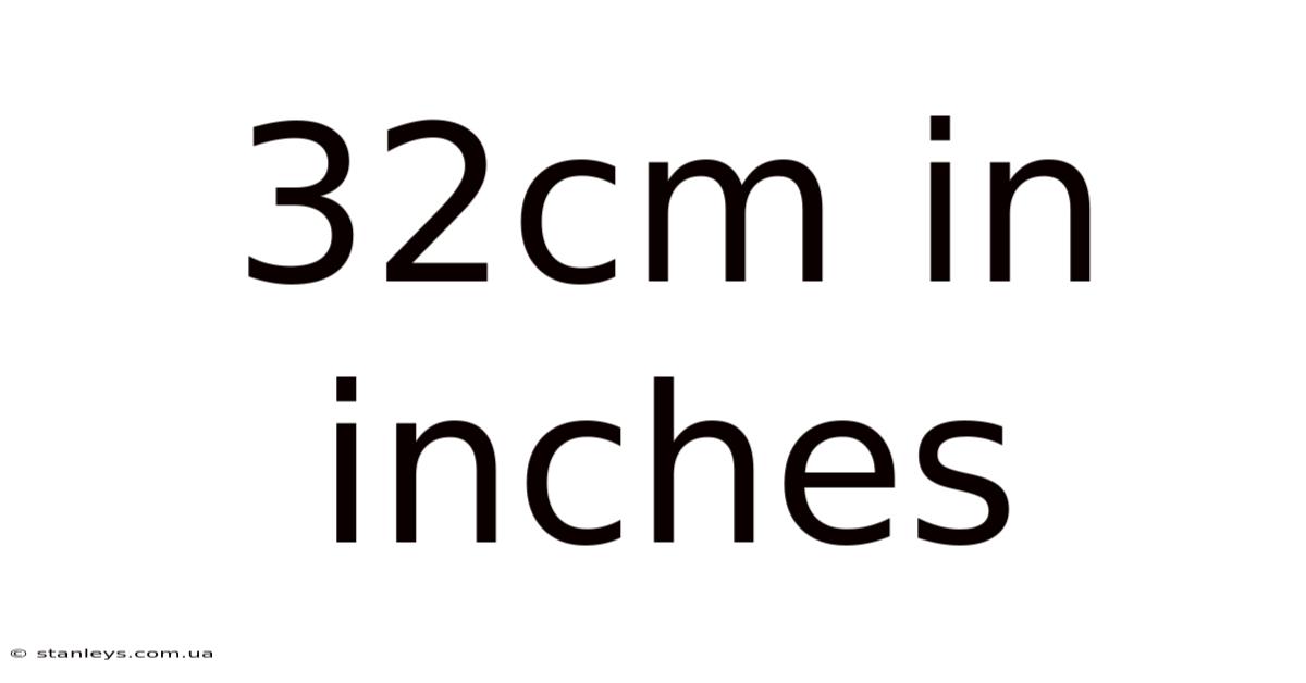 32cm In Inches