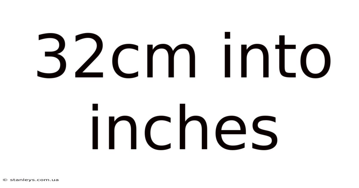32cm Into Inches