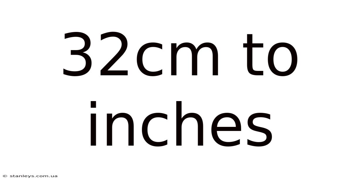 32cm To Inches