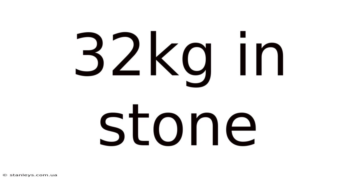 32kg In Stone