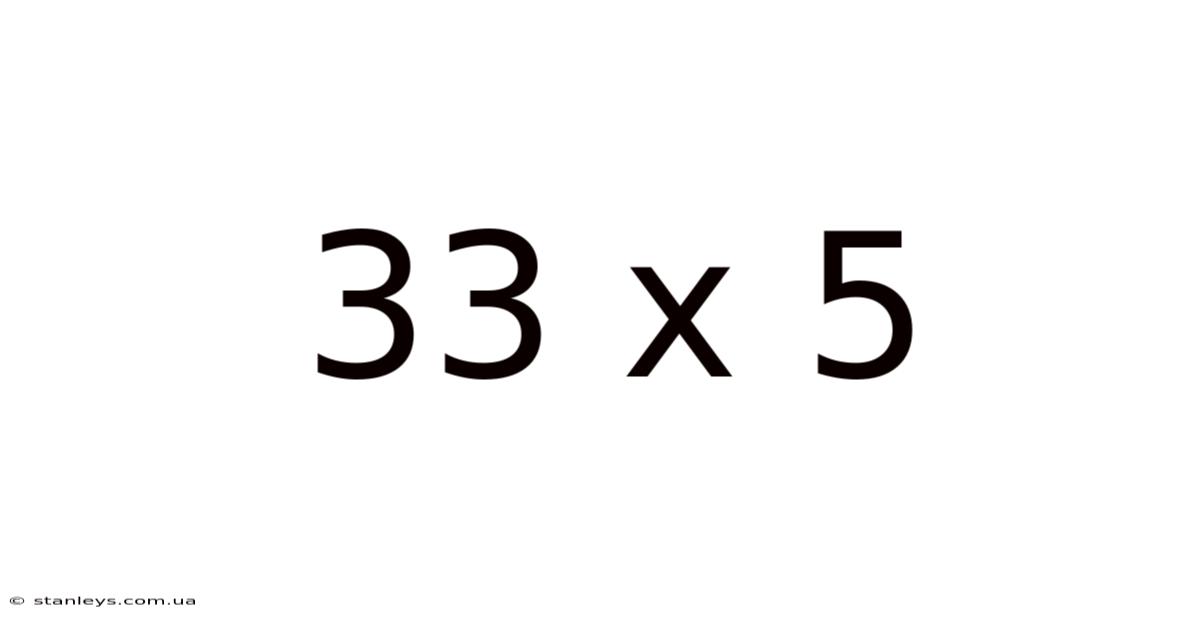 33 X 5