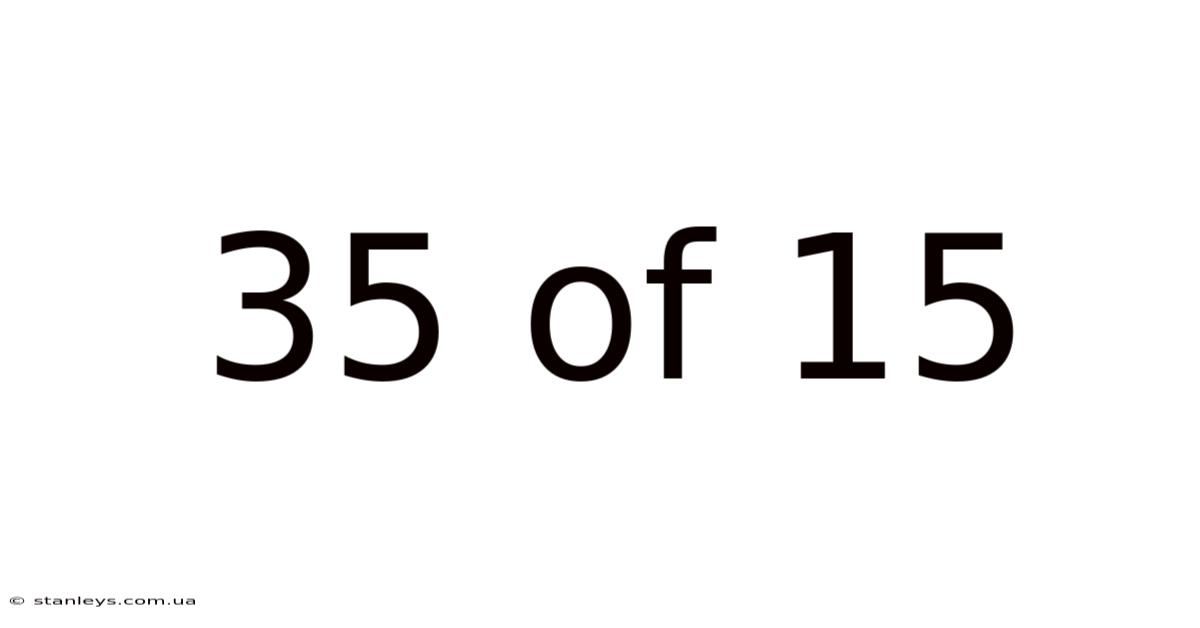 35 Of 15