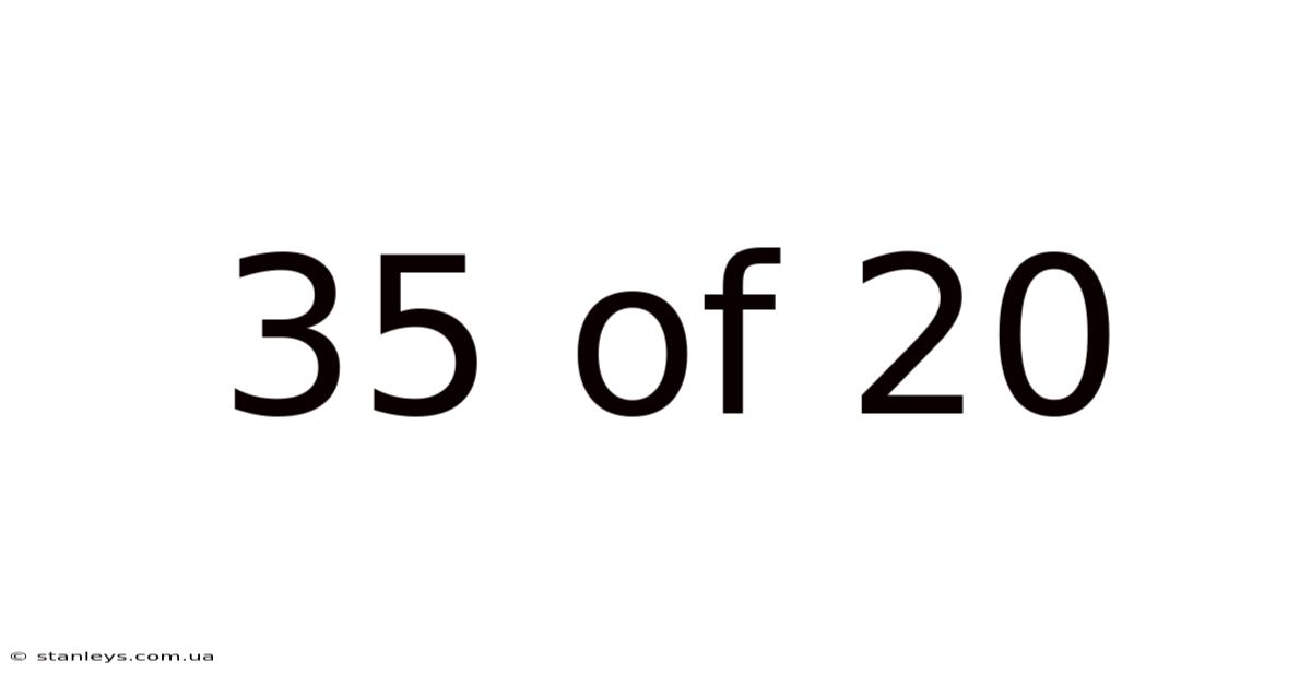 35 Of 20