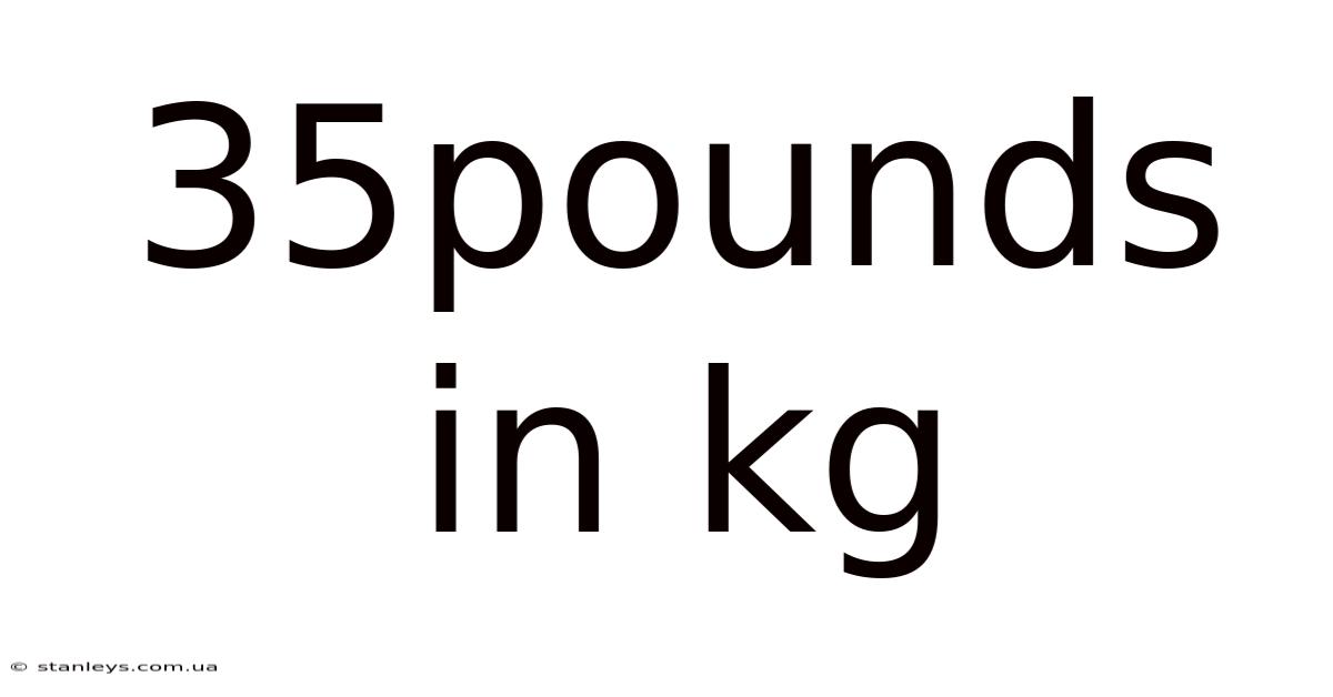 35pounds In Kg