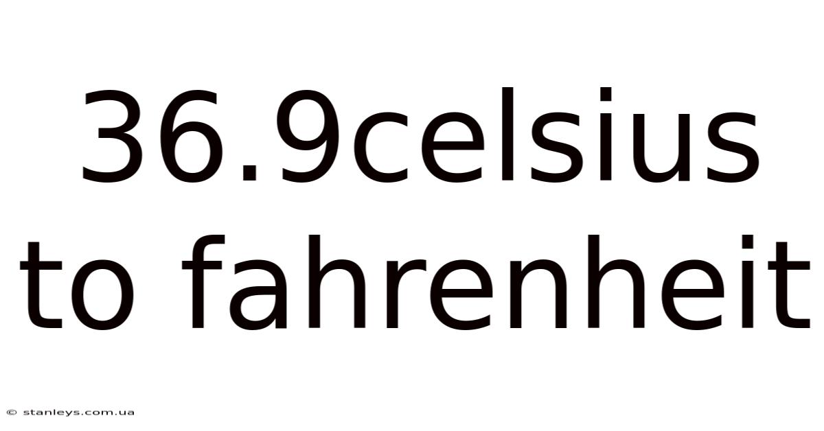 36.9celsius To Fahrenheit