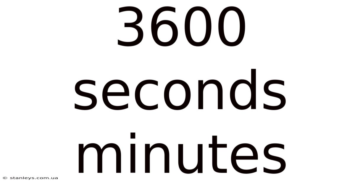 3600 Seconds Minutes