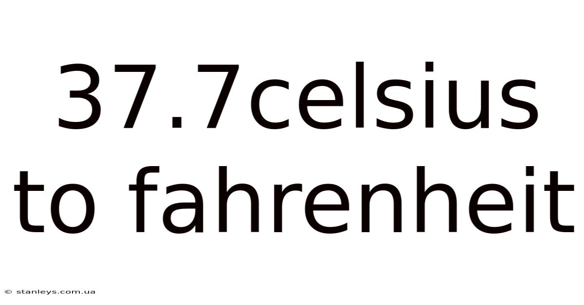 37.7celsius To Fahrenheit