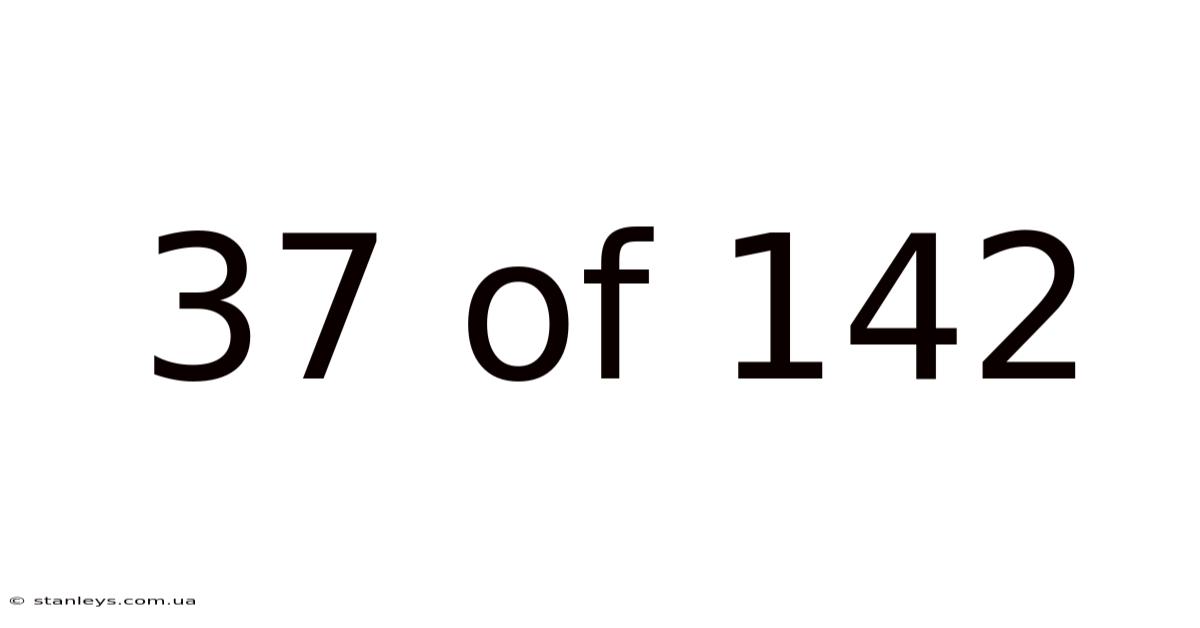 37 Of 142