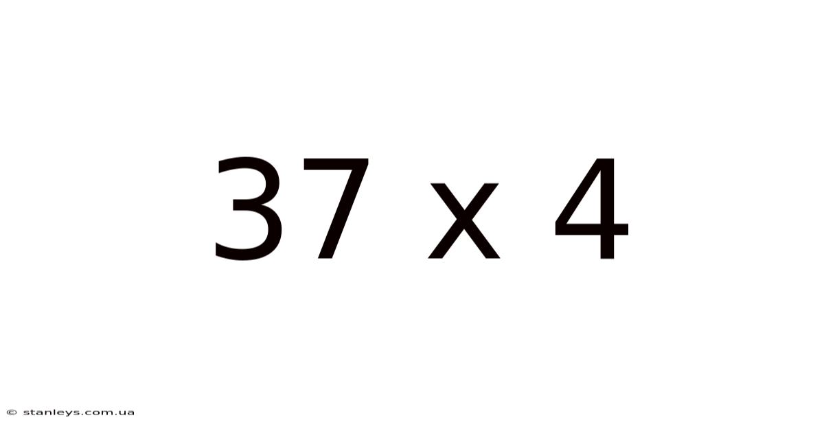37 X 4