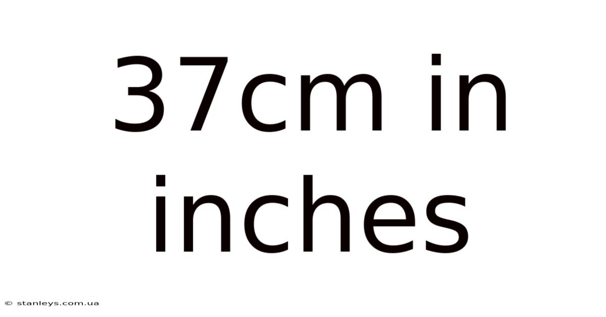 37cm In Inches