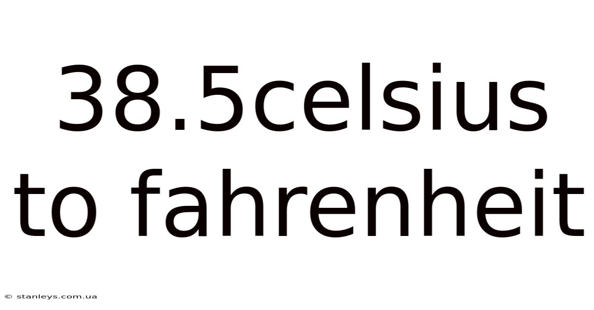 38.5celsius To Fahrenheit