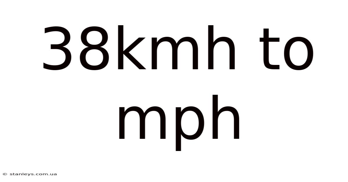 38kmh To Mph