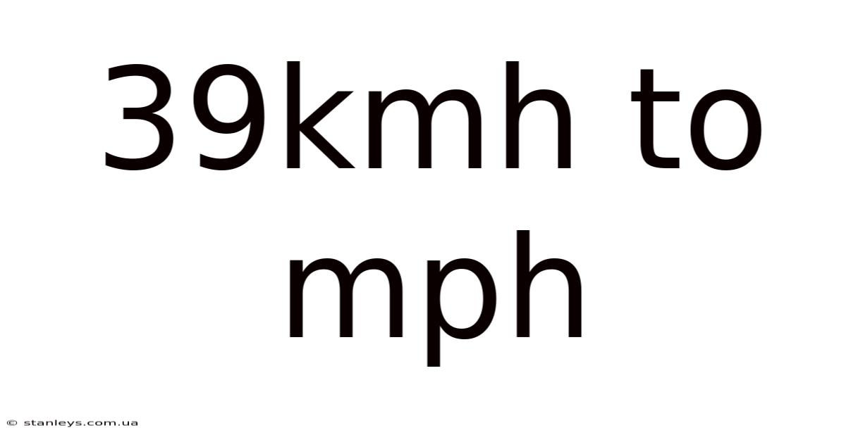 39kmh To Mph