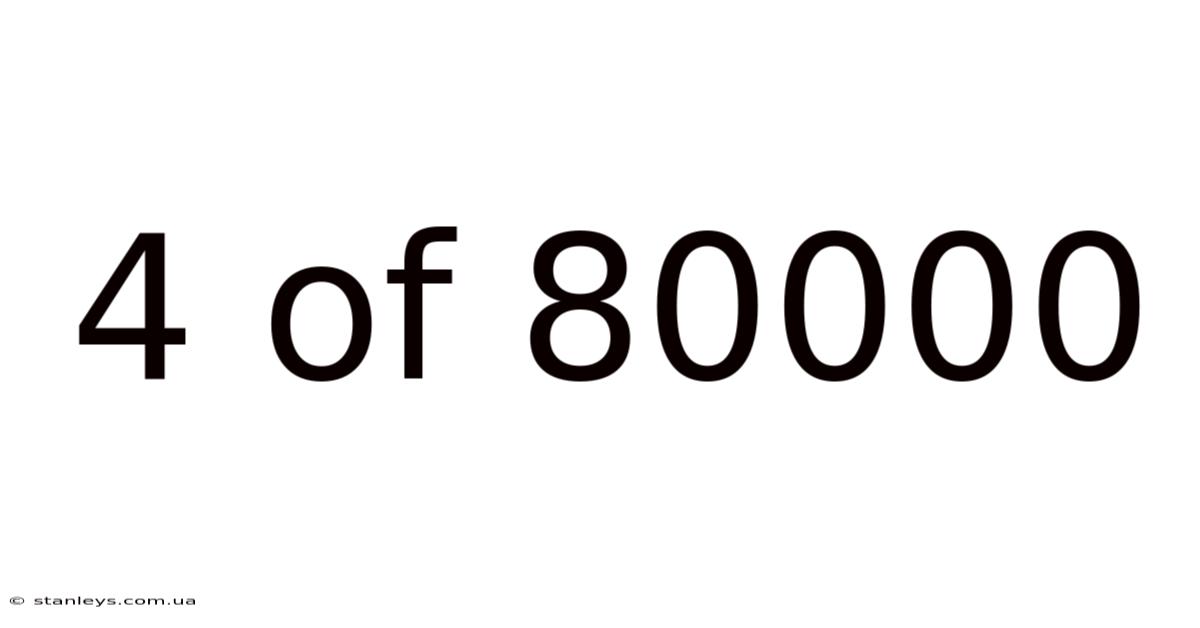 4 Of 80000
