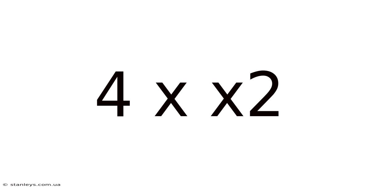 4 X X2