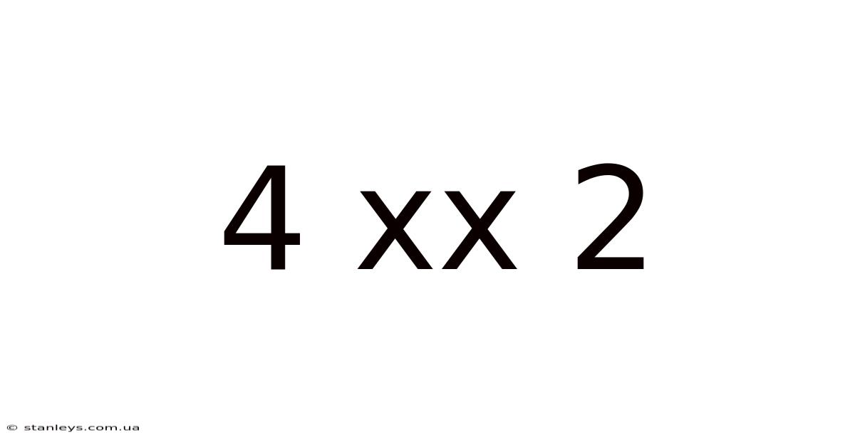 4 Xx 2