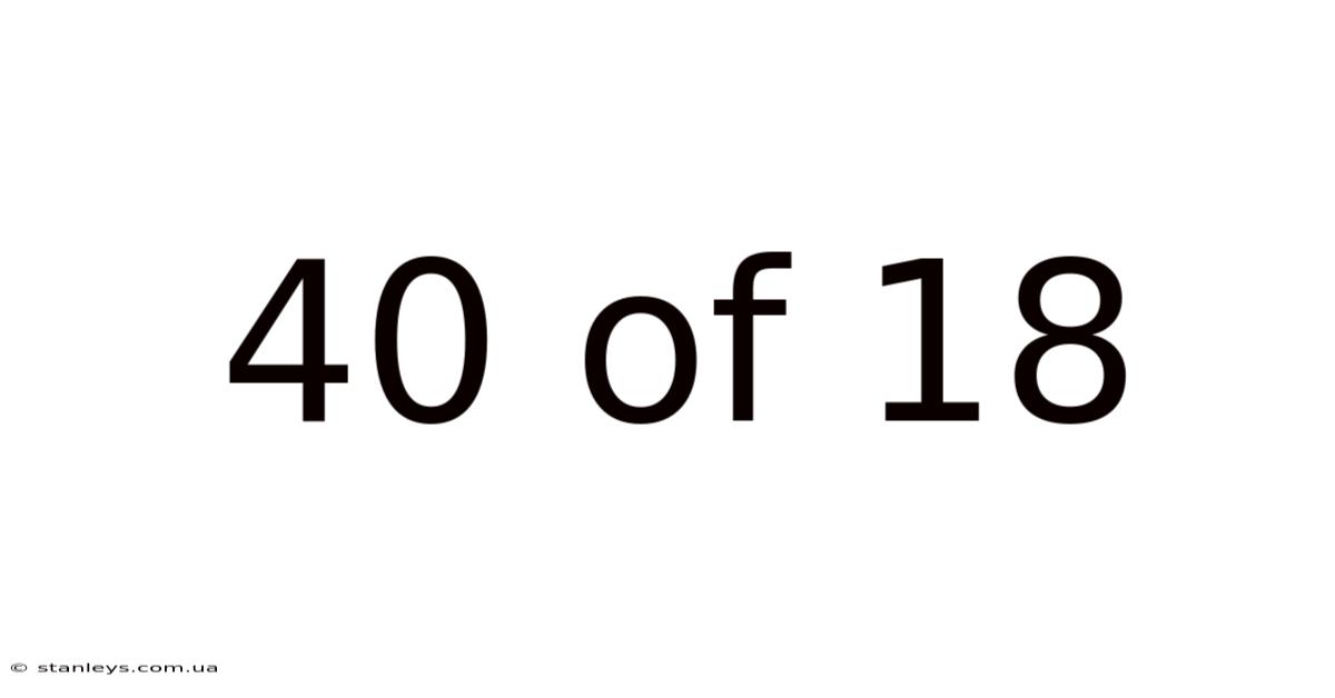 40 Of 18