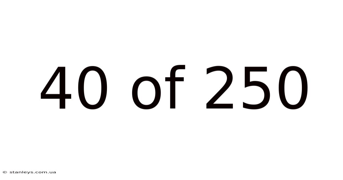 40 Of 250