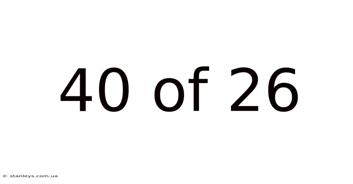 40 Of 26