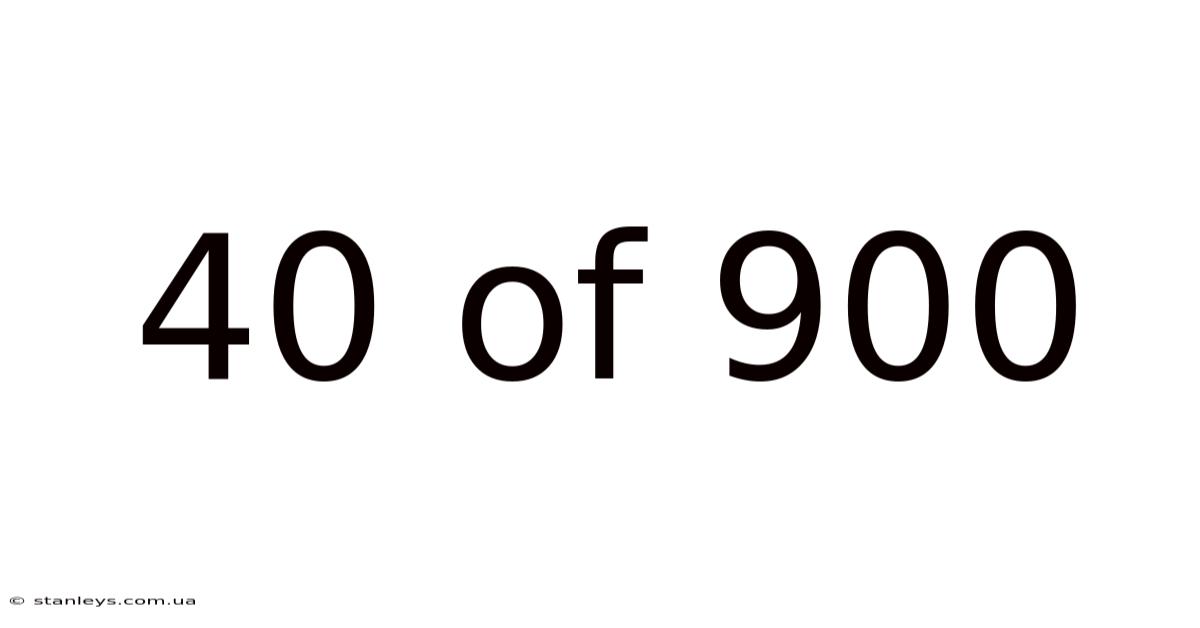 40 Of 900