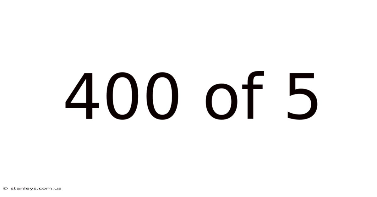 400 Of 5