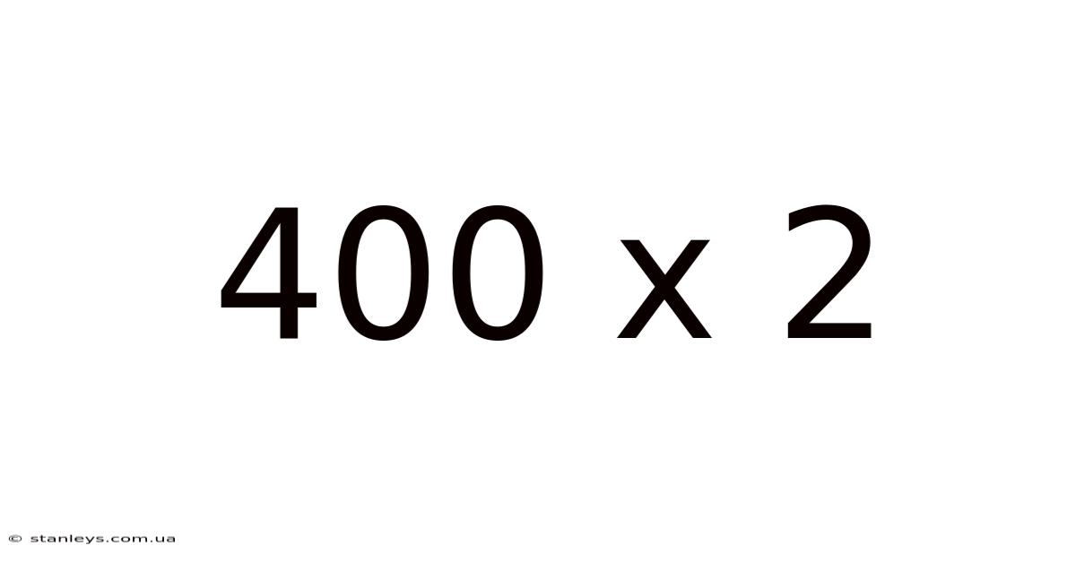 400 X 2