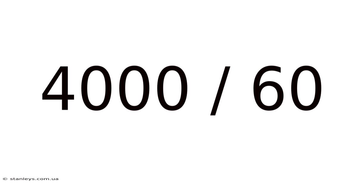4000 / 60