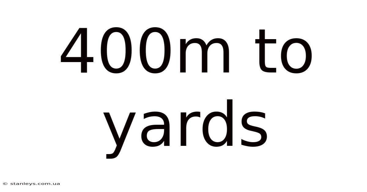 400m To Yards