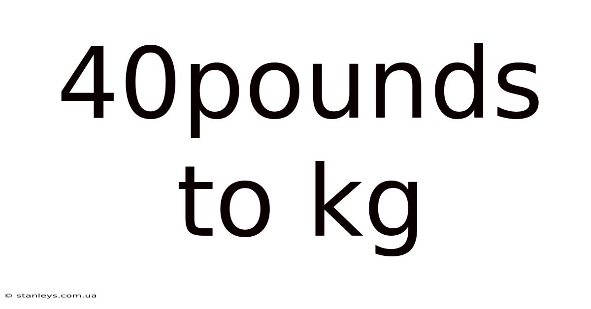 40pounds To Kg