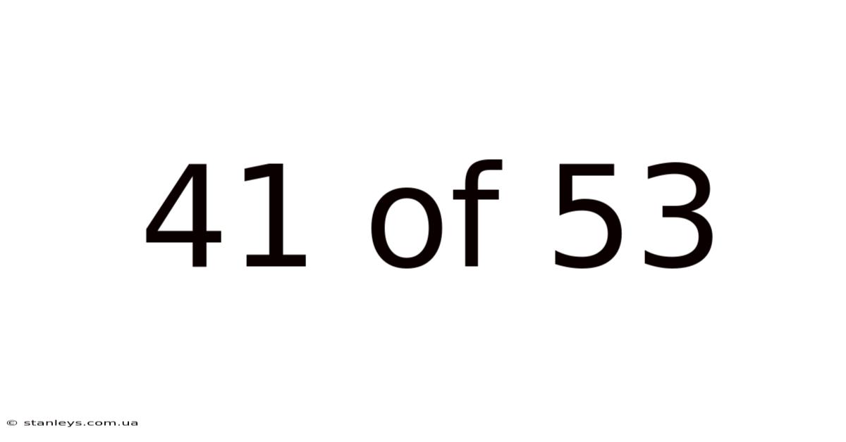 41 Of 53